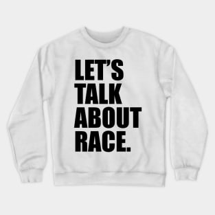 Lets Talk About Race Black Crewneck Sweatshirt